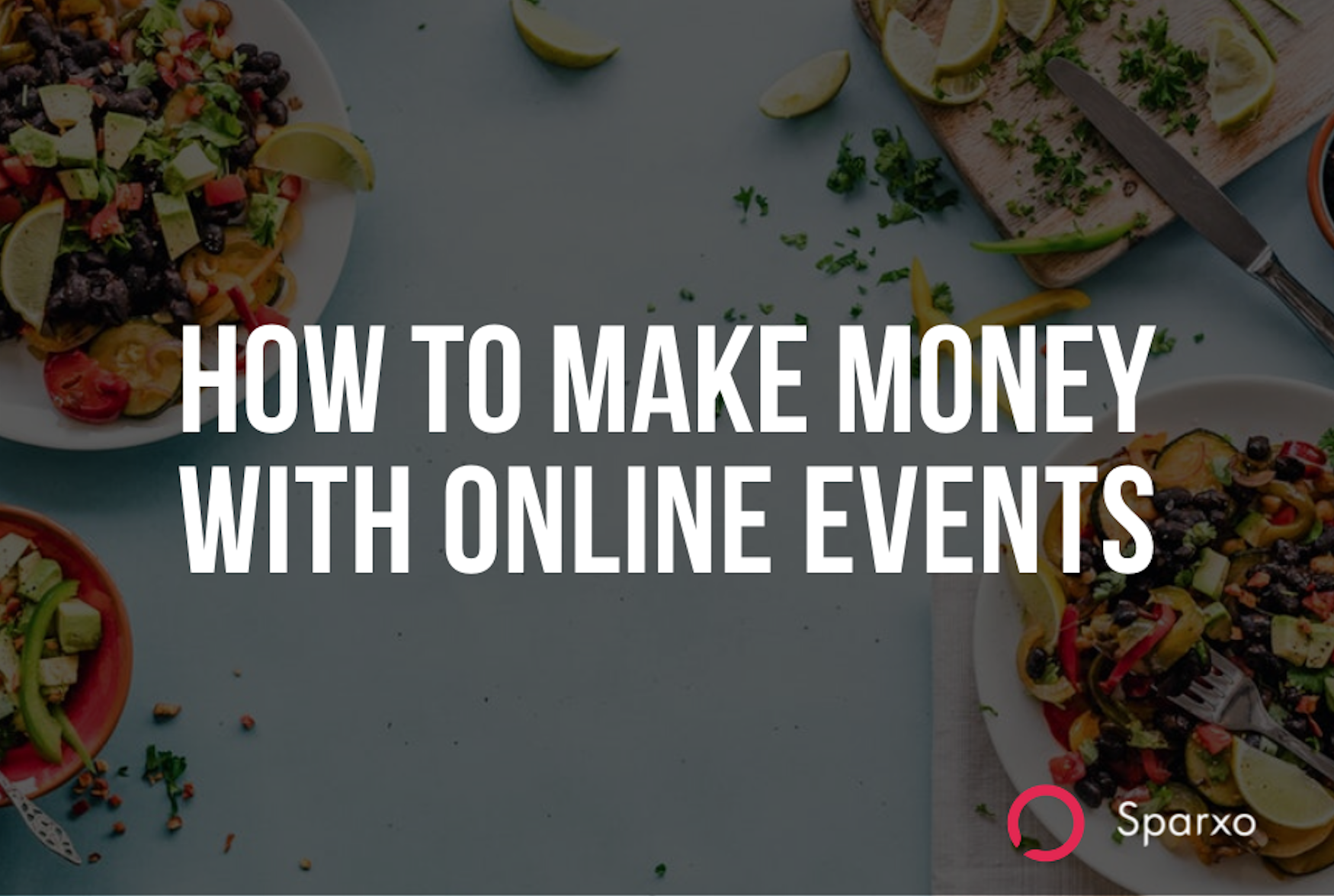 How To Make Money With Online Events - Sparxo